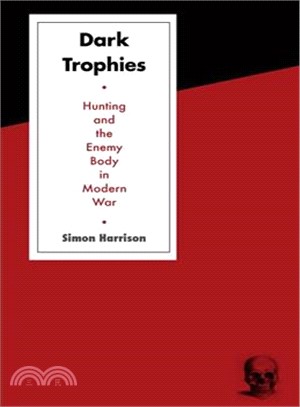 Dark Trophies—Hunting and the Enemy Body in Modern War