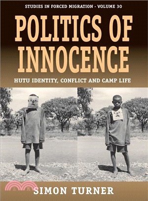 Politics of Innocence—Hutu Identity, Conflict and Camp Life