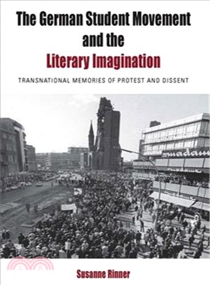 The German Student Movement and the Literary Imagination—Transnational Memories of Protest and Dissent