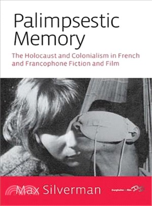 Palimpsestic Memory ― The Holocaust and Colonialism in French and Francophone Fiction and Film