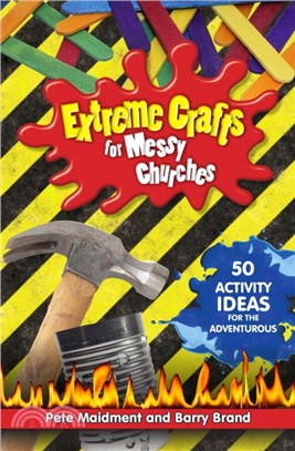 Extreme Crafts for Messy Churches：50 activity ideas for the adventurous