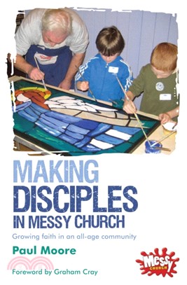 Making Disciples in Messy Church：Growing faith in an all-age community