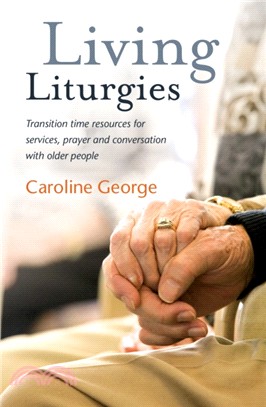 Living Liturgies：Transition time resources for services, prayer and conversation with older people