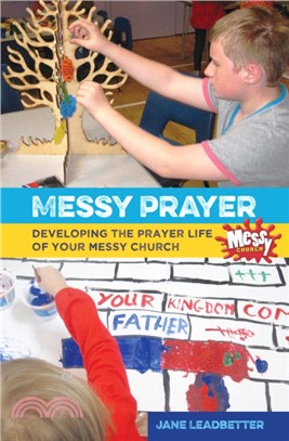 Messy Prayer：Developing the prayer life of your Messy Church
