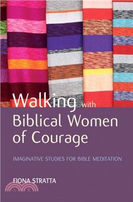 Walking with Biblical Women of Courage：Imaginative studies for Bible meditation