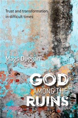 God Among the Ruins：Trust and transformation in difficult times