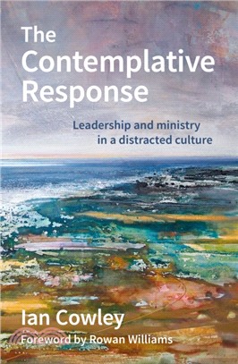The Contemplative Response：Leadership and ministry in a distracted culture