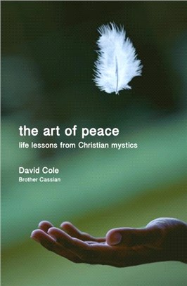 The Art of Peace：Life lessons from Christian mystics