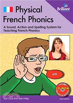 Physical French Phonics, 2nd edition (Book and CD-Rom)：A Tried and Tested System for Teaching French Phonics