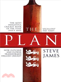The Plan ― How Fletcher and Flower Transformed English Cricket