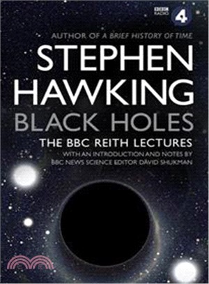 Black holes :the BBC Reith Lectures /