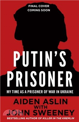 Putin's Prisoner：My Time as a Prisoner of War in Ukraine