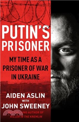 Putin's Prisoner：My Time as a Prisoner of War in Ukraine