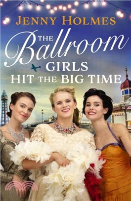 The Ballroom Girls Hit the Big Time：The most uplifting and heart-warming WW2 historical romance book