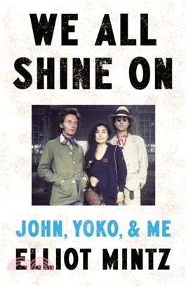 We All Shine On：John, Yoko, and Me