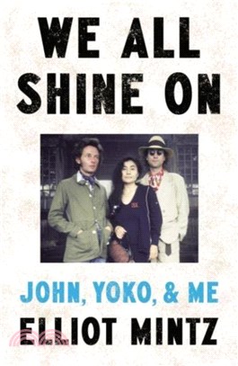 We All Shine On：John, Yoko, and Me