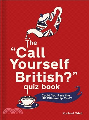 The Call Yourself British? Quiz Book ― Could You Pass the Uk Citizenship Test?