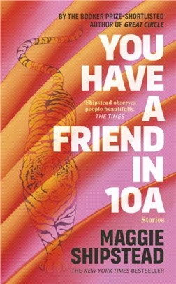 You have a friend in 10A：By the 2022 Women's Fiction Prize and 2021 Booker Prize shortlisted author of GREAT CIRCLE