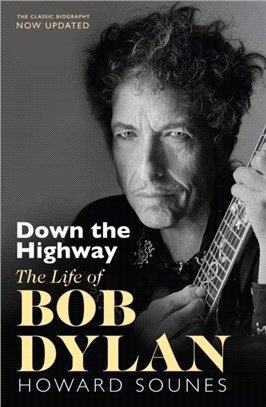 Down The Highway：The Life Of Bob Dylan