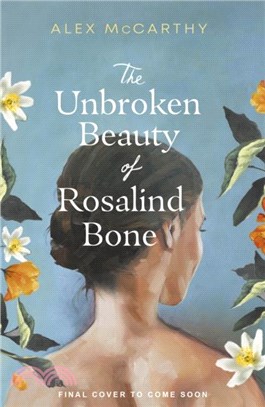 The Unbroken Beauty of Rosalind Bone