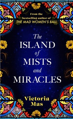 The Island of Mists and Miracles：From the bestselling author of The Mad Women's Ball
