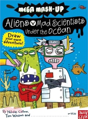 Mega Mash-Up: Aliens v Mad Scientists Under the Ocean