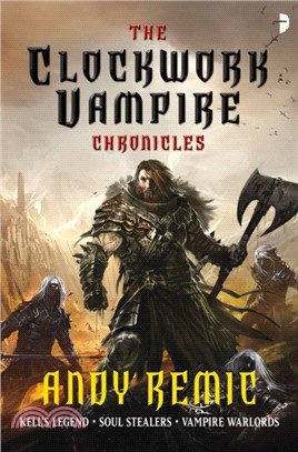 Clockwork Vampire Chronicles：Kell's Legend; Soul Stealers; Vampire Warlords