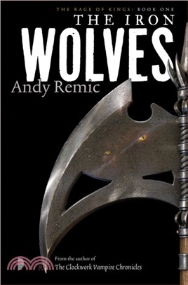 The Iron Wolves：Book I of The Rage of Kings