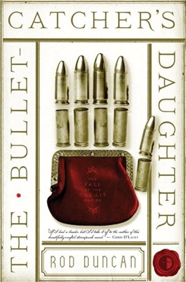 The Bullet-Catcher's Daughter：The Fall of the Gas-Lit Empire Book One