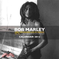 Bob Marley And The Golden Age of Reggae 2012 Calendar