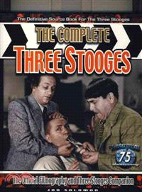 The Complete Three Stooges:The Official Filmography and Three Stooges Companion, the Definitive Source Book for the Three Stooges