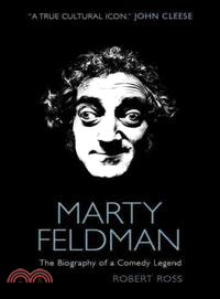 Marty Feldman: The Biography of a Comedy Legend