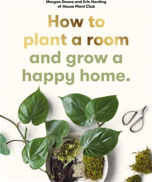 How to plant a room：and grow a happy home