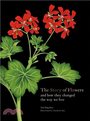 The Story of Flowers：And How They Changed the Way We Live