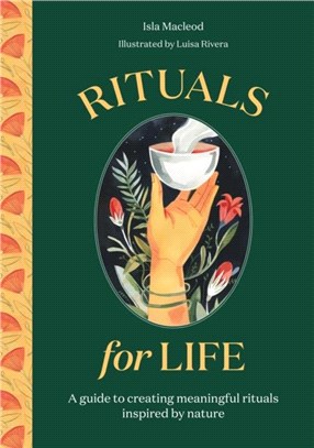 Rituals for Life：A guide to creating meaningful rituals inspired by nature