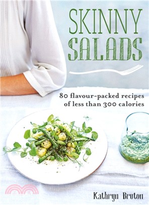 Skinny Salads：80 Flavour-Packed Recipes of Less than 300 Calories