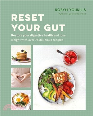 Reset your Gut：Restore your digestive health and lose weight with over 75 delicious recipes