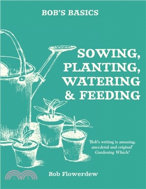 Bob's Basics: Sowing, Planting, Watering