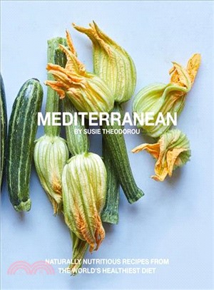 Mediterranean: Naturally nourishing recipes from the world's healthiest diet