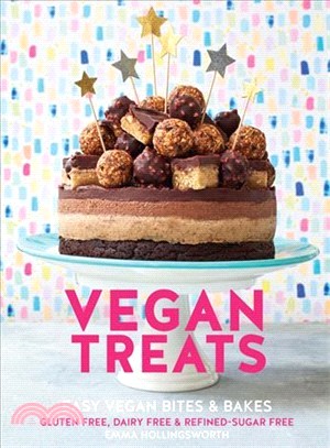 Vegan Treats ― 100 Easy Vegan Bites and Bakes. Gluten-free, Dairy-free, Free from Refined Sugar