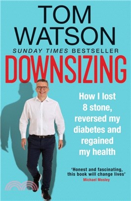 Downsizing：How I lost 8 stone, reversed my diabetes and regained my health THE SUNDAY TIMES BESTSELLER
