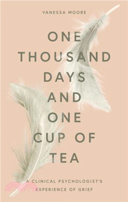 One Thousand Days and One Cup of Tea：A Clinical Psychologist's Experience of Grief