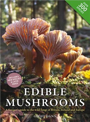 Edible Mushrooms ─ A Forager's Guide to the Wild Fungi of Britain, Ireland and Europe