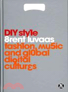 DIY Style—Fashion, Music and Global Digital Cultures