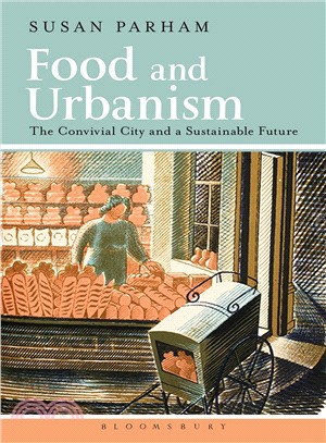 Food and urbanism : the convivial city and a sustainable future /