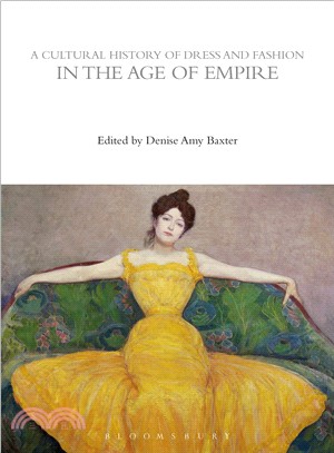 A Cultural History of Dress and Fashion in the Age of Empire