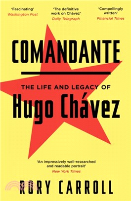 Comandante：The Life and Legacy of Hugo Chavez