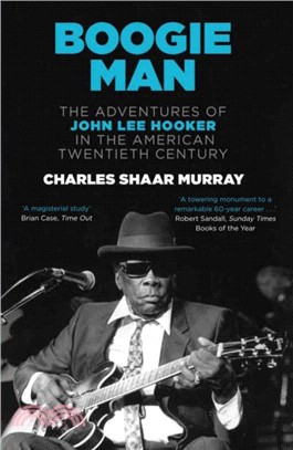 Boogie Man：The Adventures of John Lee Hooker in the American Twentieth Century