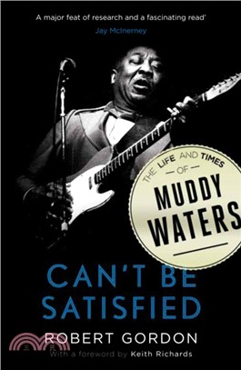 Can't Be Satisfied：The Life and Times of Muddy Waters