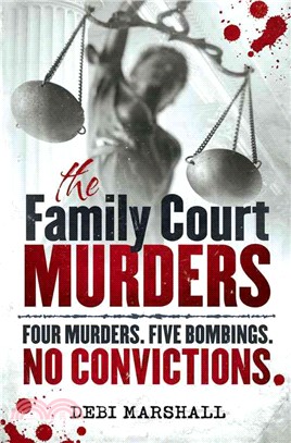 The Family Court Murders ─ Four Murders. Five Bombings. No Convictions.